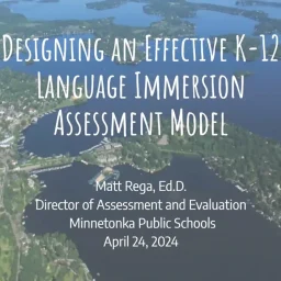 Designing an Effective k-12 Language Immersion Assessment Model.